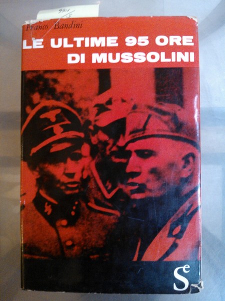 Ultime 95 ore di Mussolini. (Le)