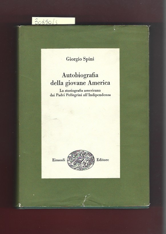 Autobiografia della giovane America. La storiografia americana dai Padri Pellegrini …