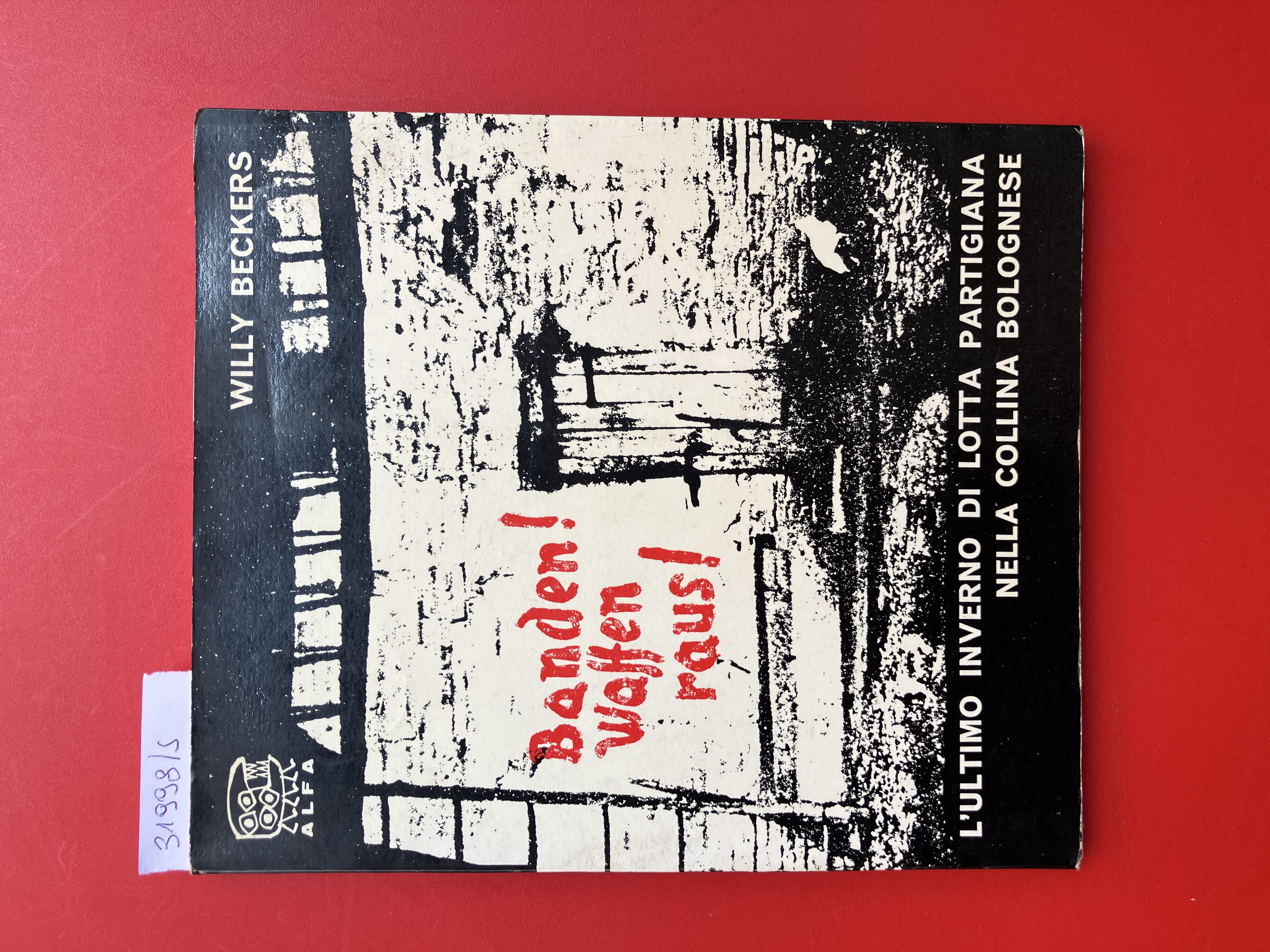 Banden! Waffen raus! L'ultimo inverno di lotta partigiana nella collina …