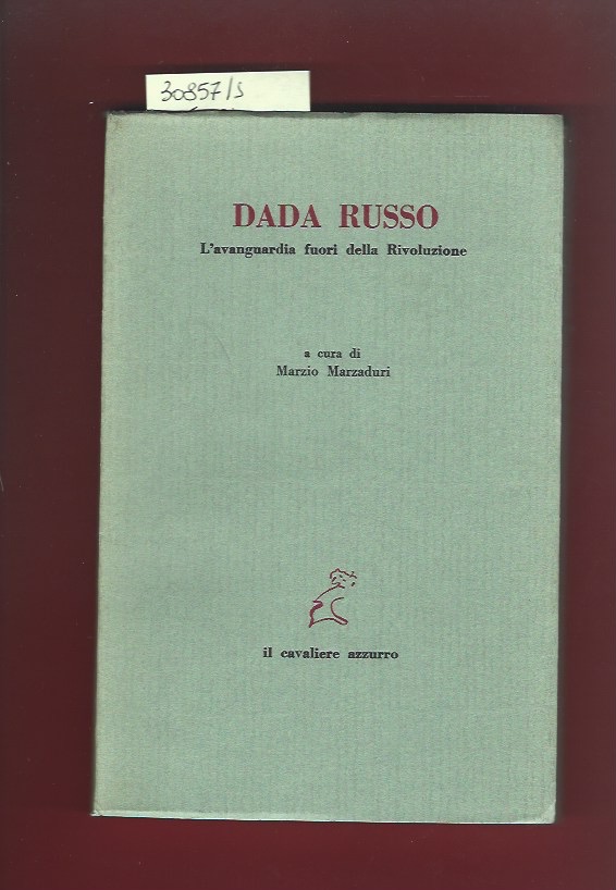 Dada russo. L'avanguardia fuori della Rivoluzione