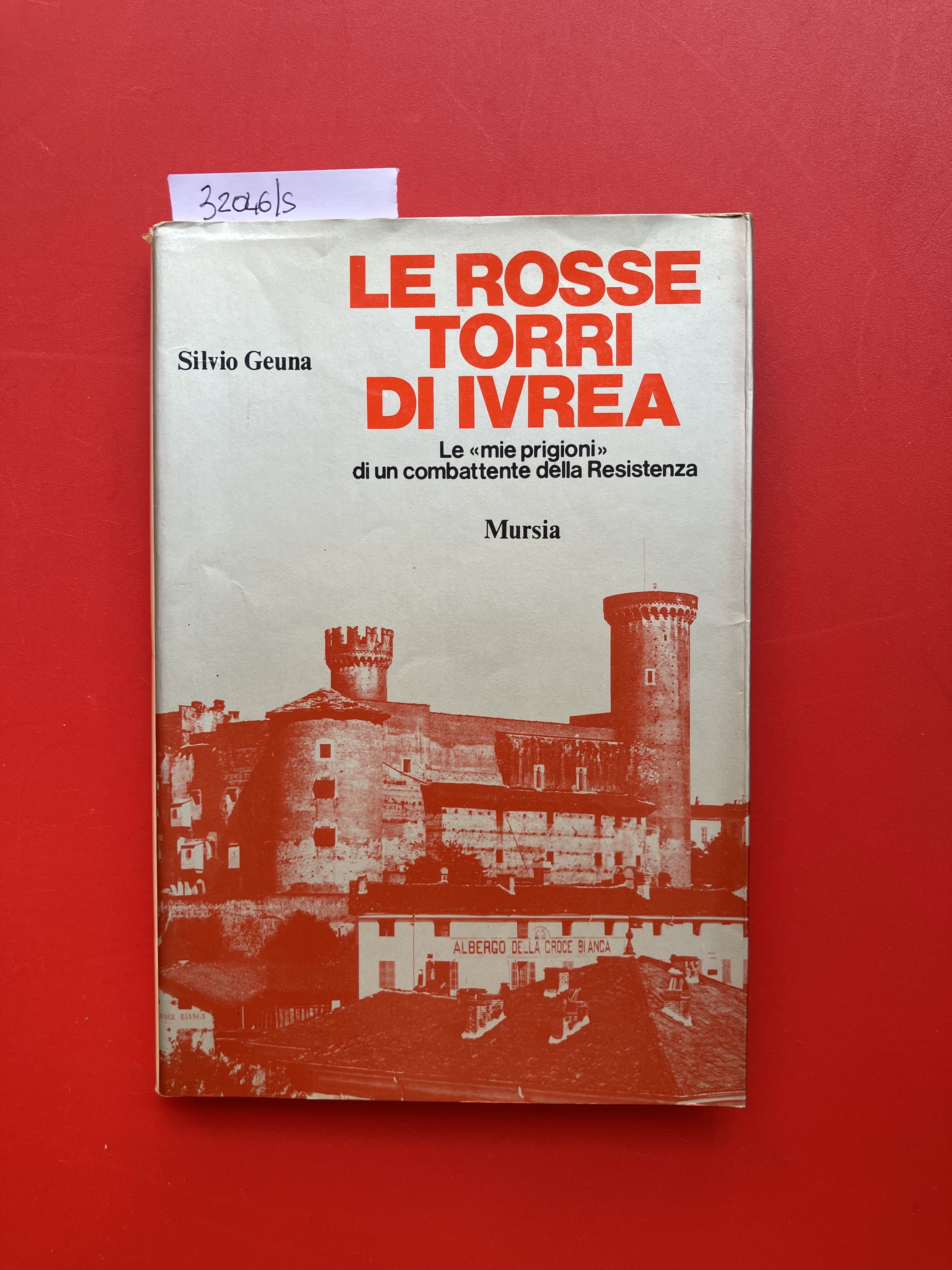 Le rosse torri di Ivrea. Le mie prigioni di un …