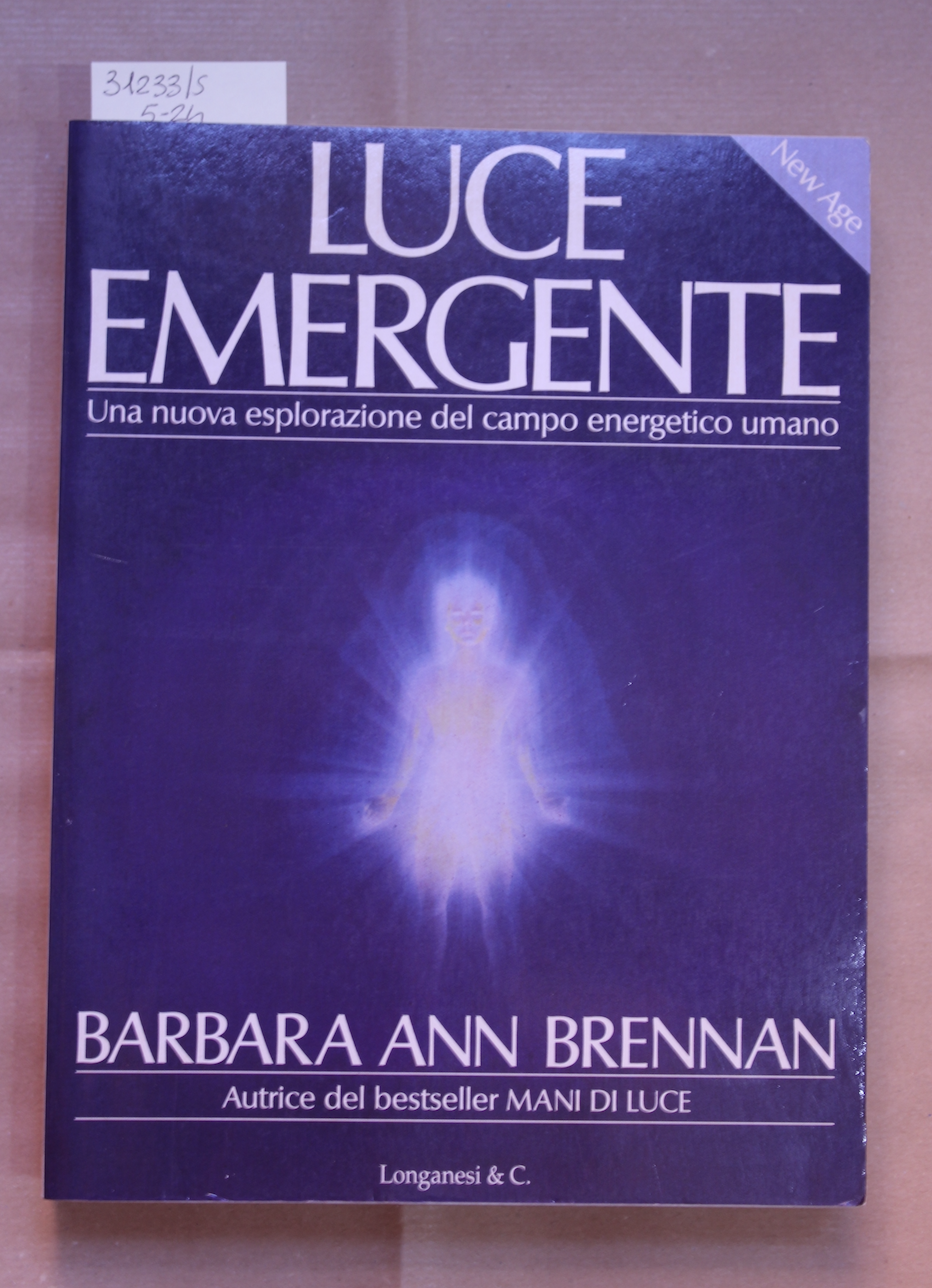 Luce emergente. Una nuova esplorazione del campo energetico umano