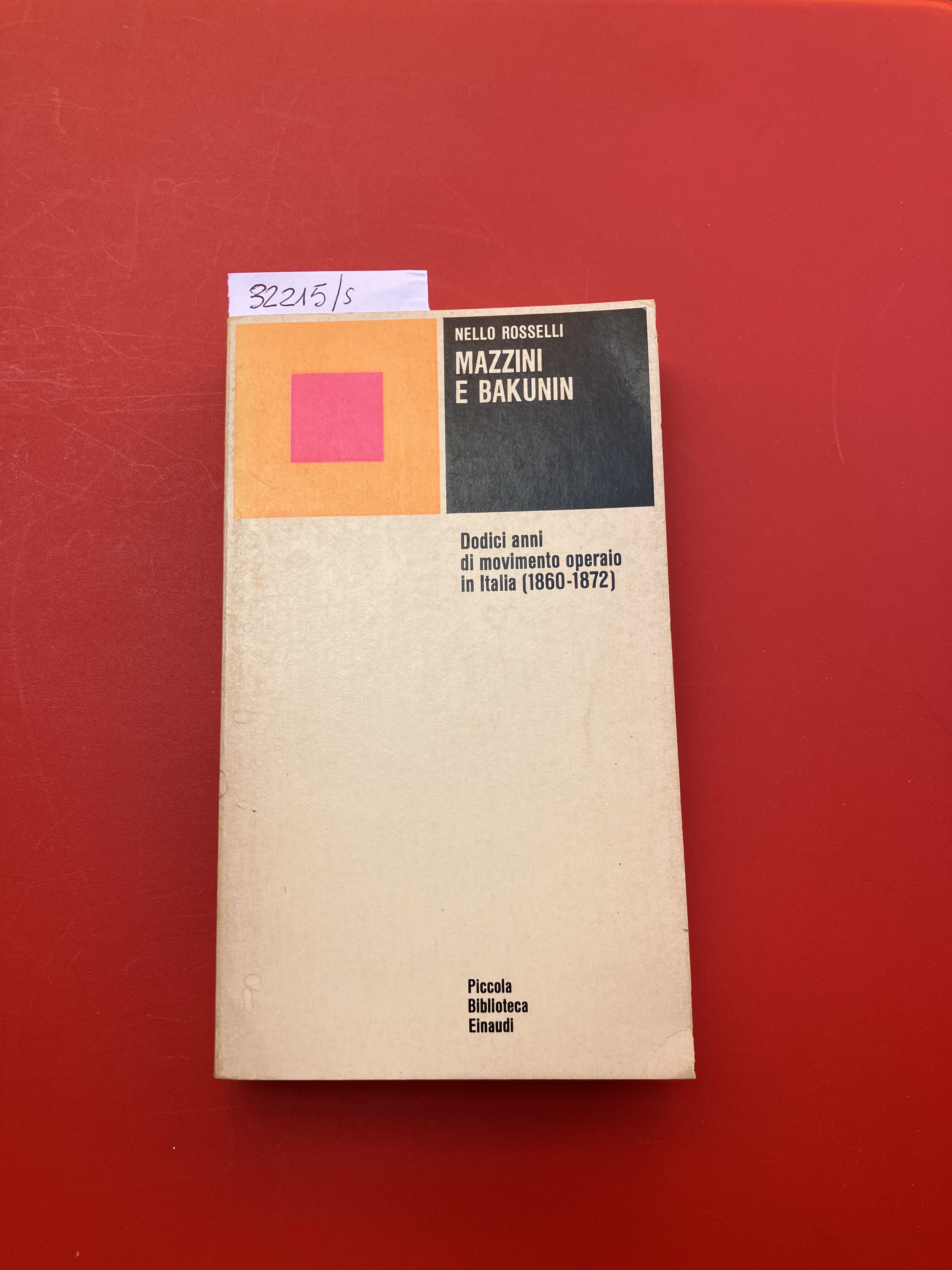 Mazzini e Bakunin. Dodici anni di movimento operaio in Italia …