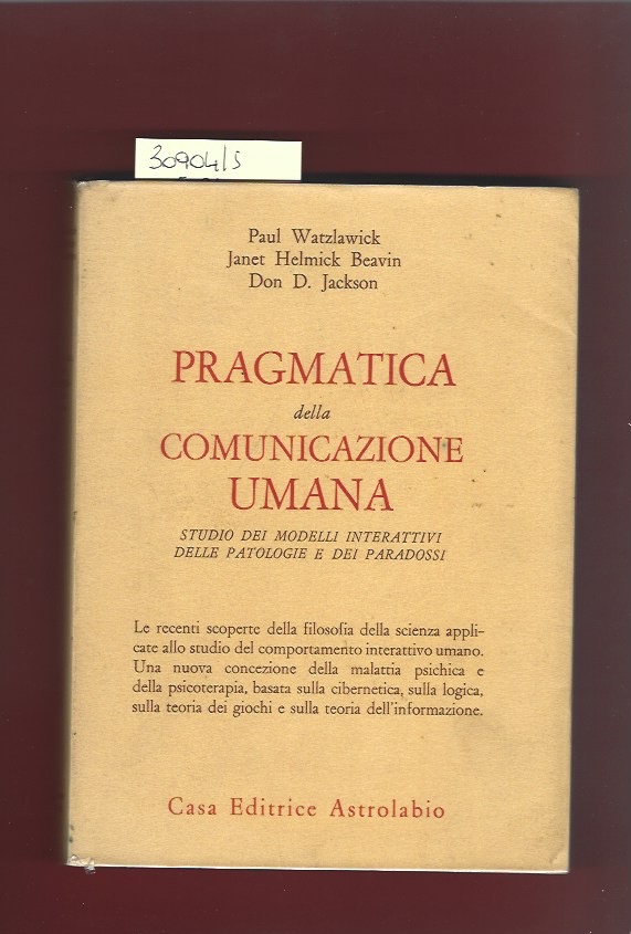 Pragmatica della comunicazione umana. Studio dei modelli interattivi delle patologie …