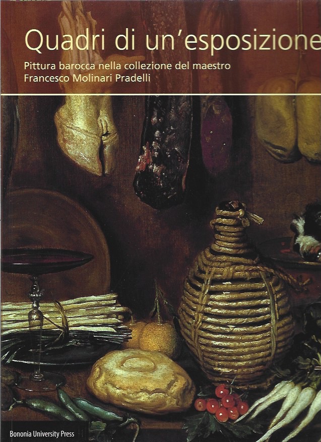 Quadri di un'esposizione. Pittura barocca nella collezione del maestro Francesco …