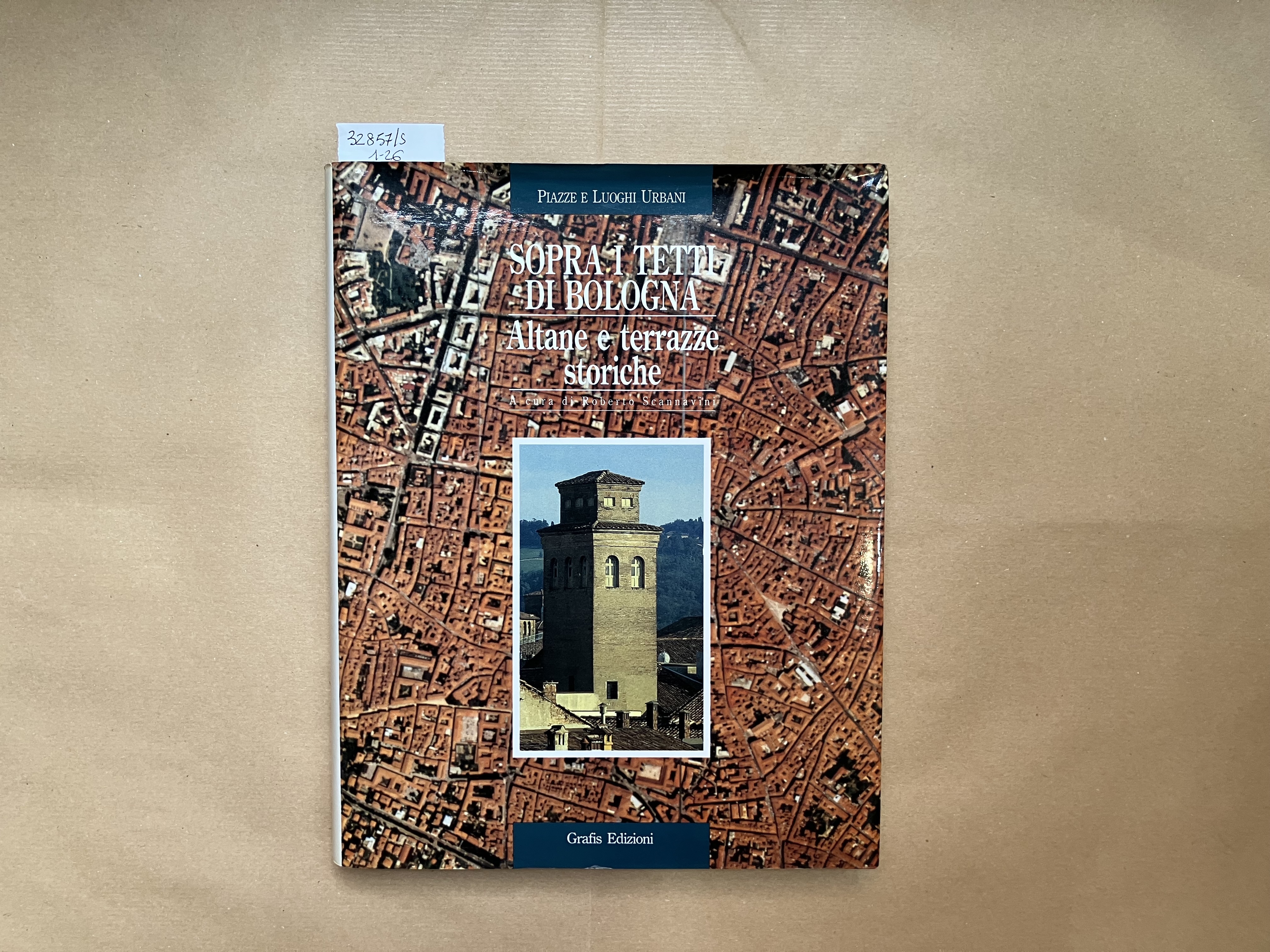 Sopra i tetti di Bologna. Altane e terrazze storiche