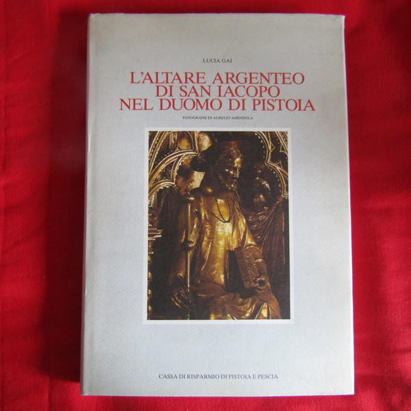 L'Altare Argenteo di San Iacopo nel Duomo di Pistoia