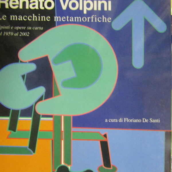 Le macchine metamorfiche di Renato Volpini
