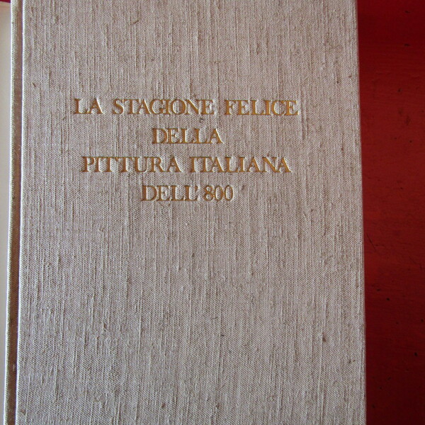 La stagione felice della Pittura Italiana dell'800 ( volume I …