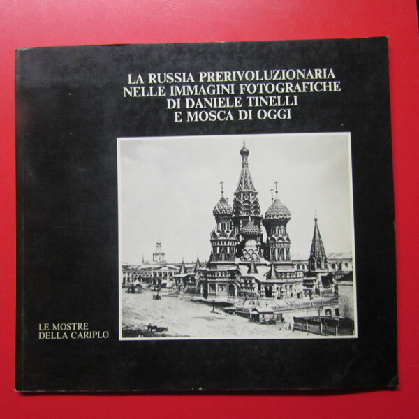 La Russia prerivoluzionaria nelle immagini fotografiche di Daniele Tinelli e …