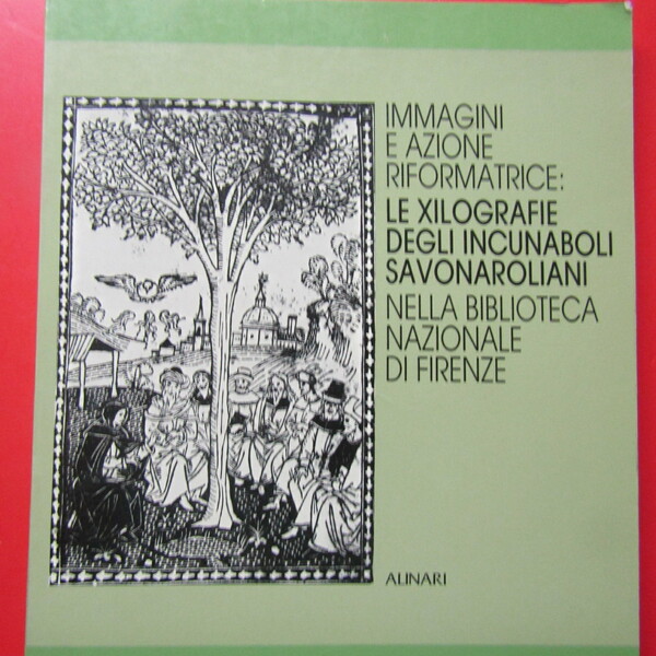 Immagini e azione riformatrice : le xilografie degli incunaboli Savonaroliani