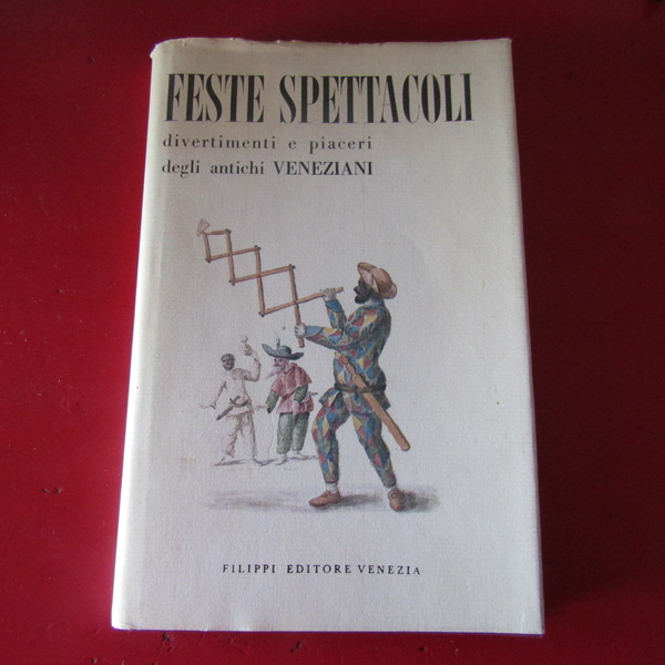 Feste Spettacoli divertimenti e piaceri degli antichi Veneziani