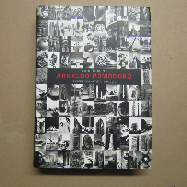 Scritti critici per Arnaldo Pomodoro e opere dell'artista ( 1955-2000 …