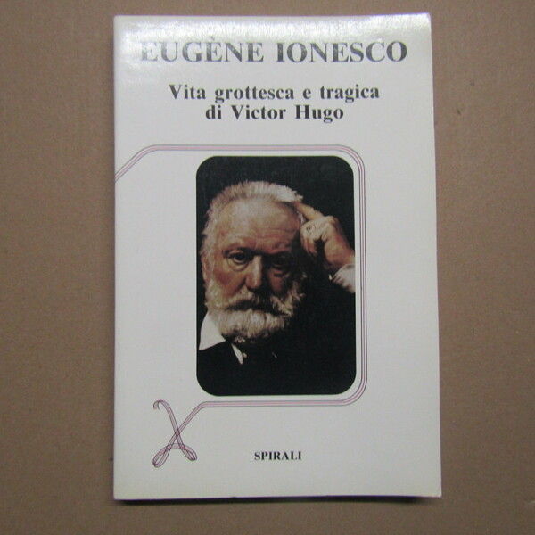 Vita grottesca e tragica di Victor Hugo