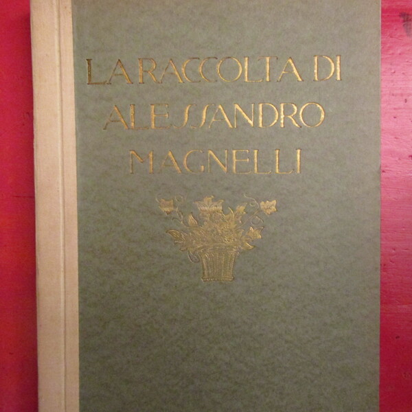 La raccolta di Alessandro Magnelli di Firenze