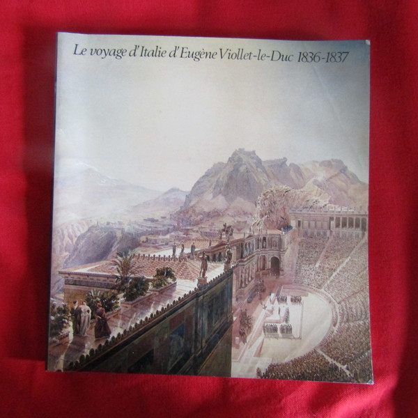 le Voyage d'Italie d'Eugène Viollet-le-Duc 1836-1837