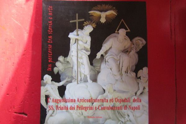 L'Augustissima Arciconfraternita ed Ospedali della SS. Trinità dei Pellegrini e …