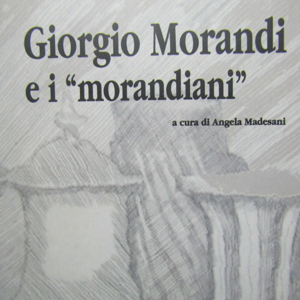 Giorgio Morandi e i 'morandiani'