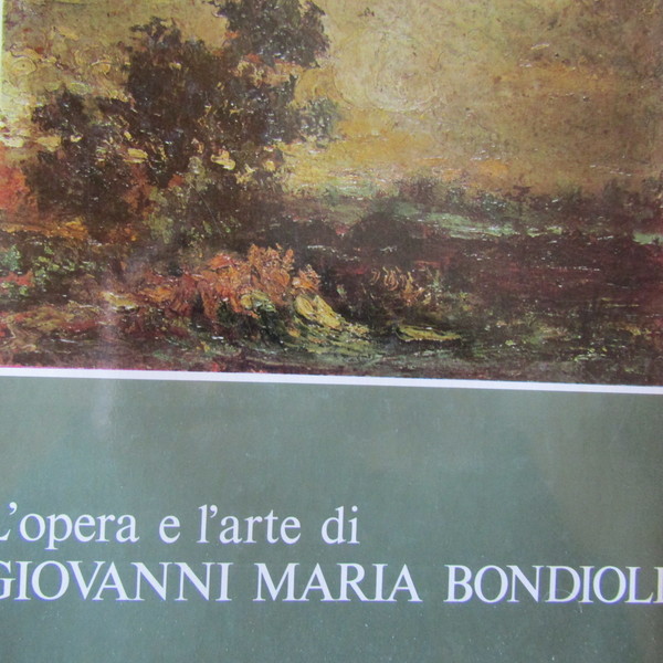 L'opera e l'arte di Giovanni Maria Bondioli