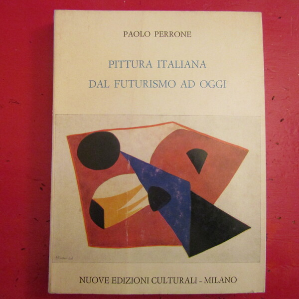Pittura Italiana dal Futurismo ad Oggi