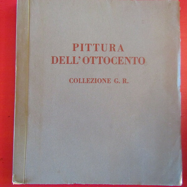 Pittura dell' Ottocento Collezione G. R.