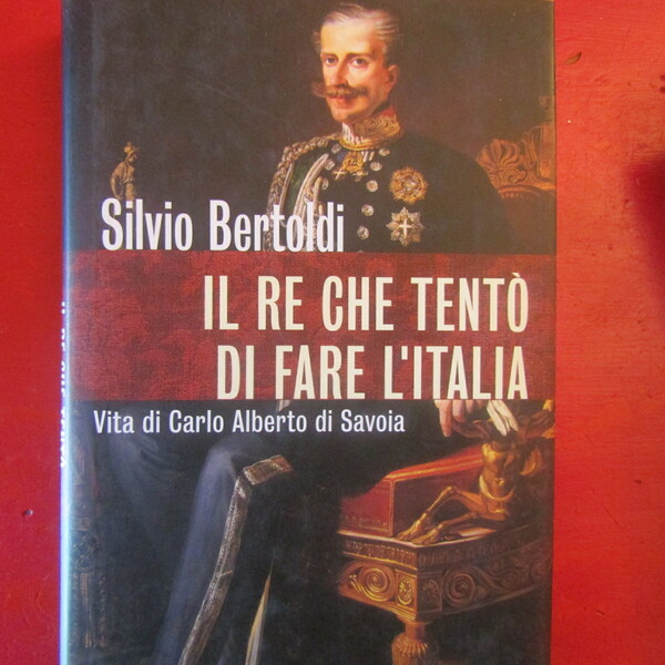 Il Re che tentò di fare l'Italia
