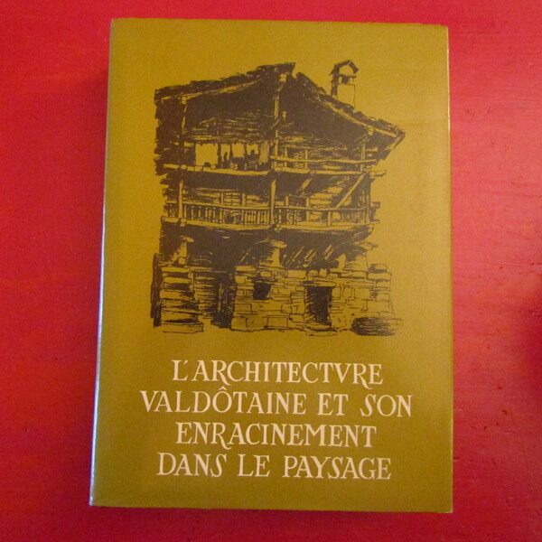 L'Architecture Valdotaine et son enracinement dans le Paysage