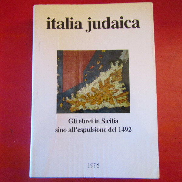 Italia Judaica Gli Ebrei in Sicilia sino all'espulsione del 1492