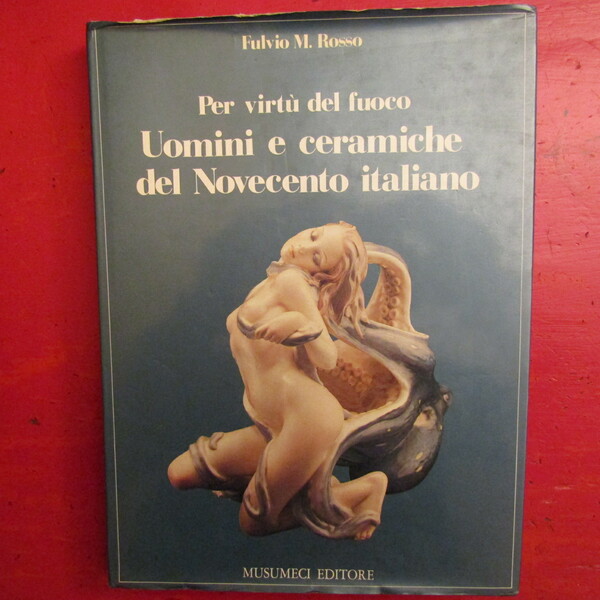 Uomini e ceramiche del Novecento Italiano