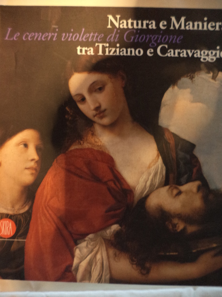 Natura e Maniera tra Tiziano e Caravaggio