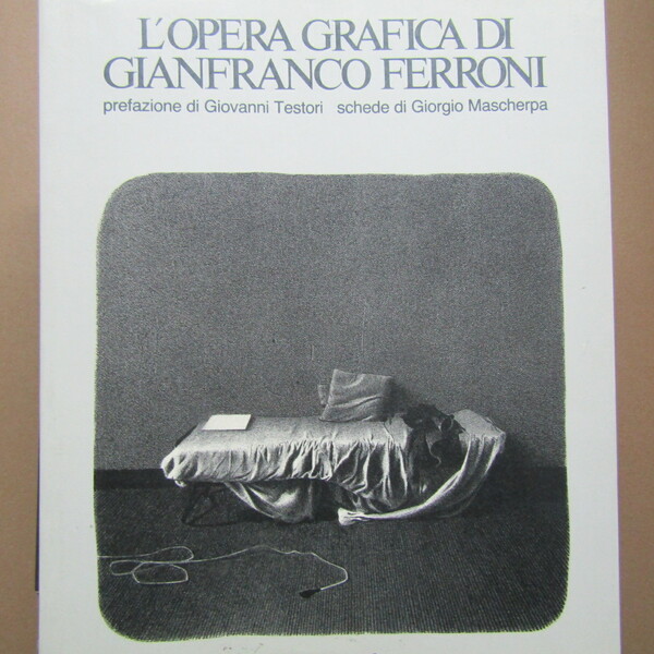 L'Opera Grafica di Gianfranco Ferroni