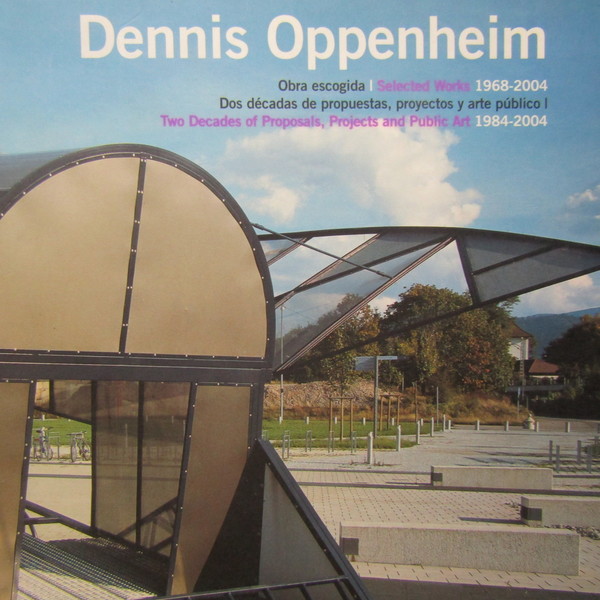 Dennis Oppenheim Obra Escogida / Selected Works 1968-2004