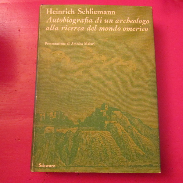 Autobiografia di un archeologo alla ricerca del mondo omerico
