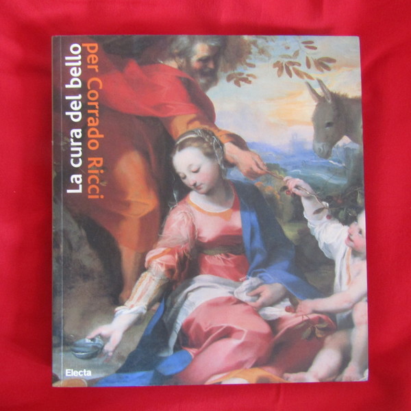 La cura del bello musei, storie, paesaggi per Corrado Ricci