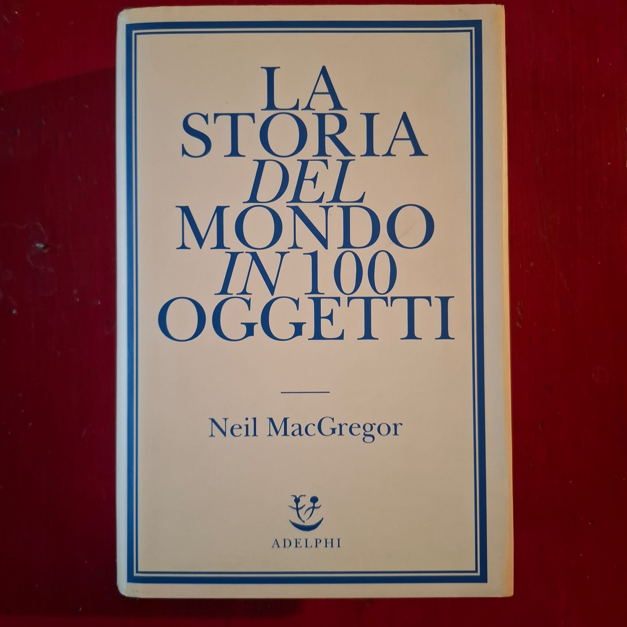 La Storia del Mondo in 100 Oggetti