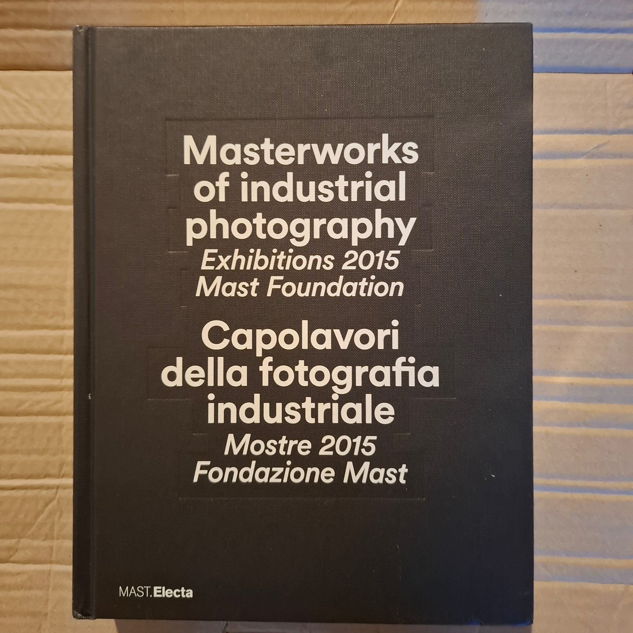 Masterworks of industrial photography / Capolavori della fotografia industriale