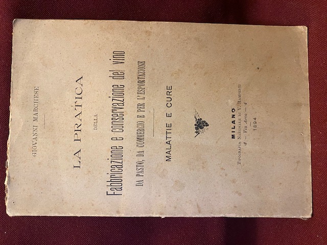 La pratica della fabbricazione e conservazione del vino da pasto, …