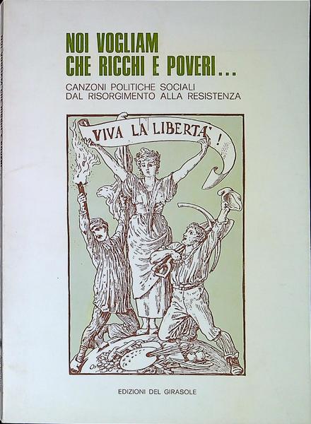 Noi vogliam che ricchi e poveri : canzoni politiche sociali …