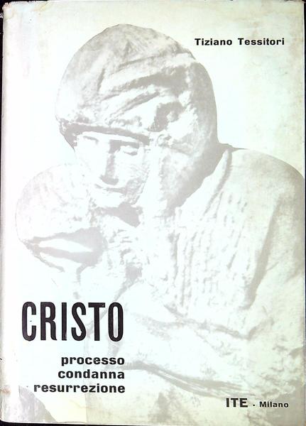 Cristo : processo, condanna, resurrezione