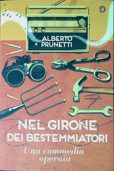 Nel girone dei bestemmiatori : una commedia operaia