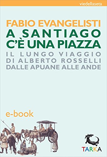 A Santiago c'è una piazza: Il lungo viaggio di Alberto …