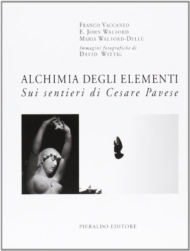 Alchimia degli elementi. Sui sentieri di Cesare Pavese