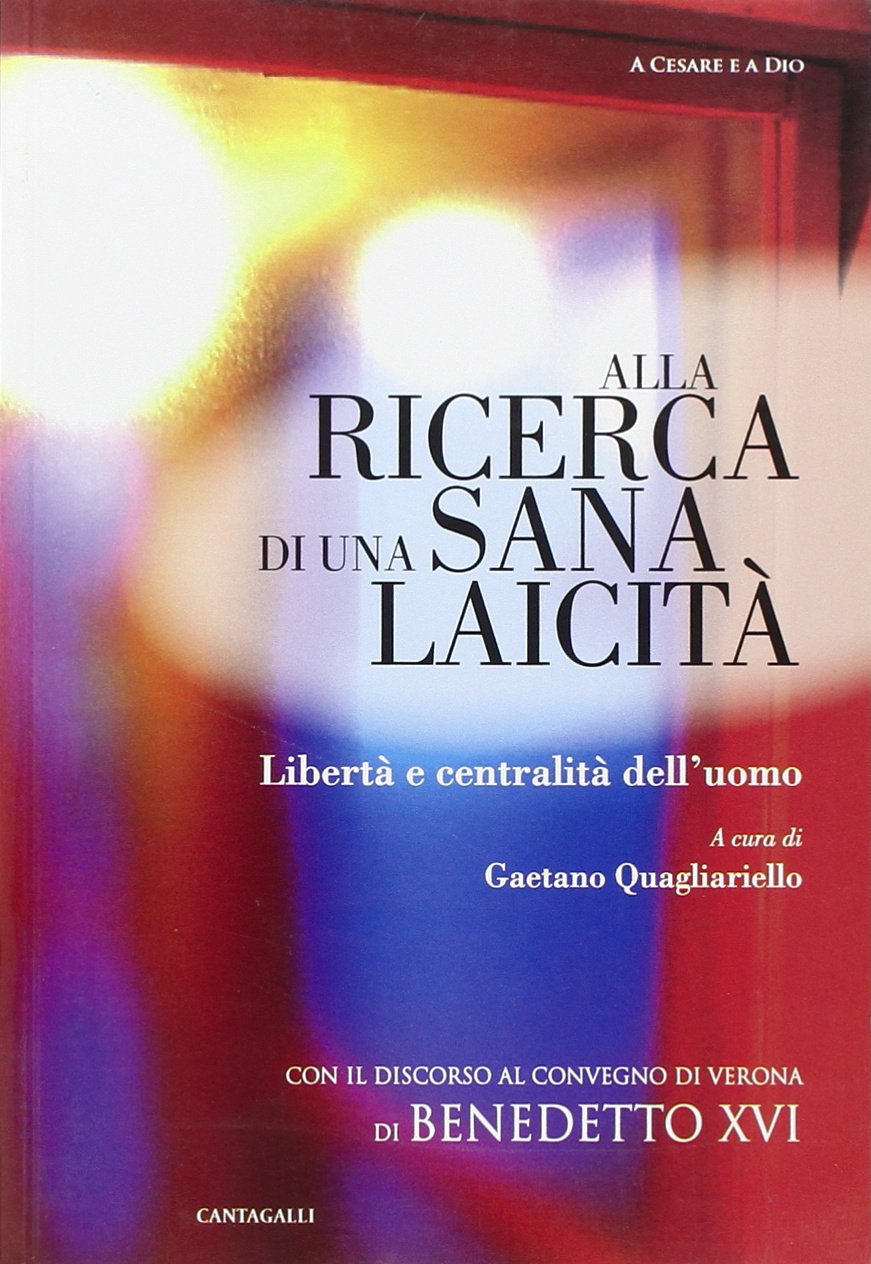 Alla ricerca di una sana laicità. Libertà e centralità dell'uomo