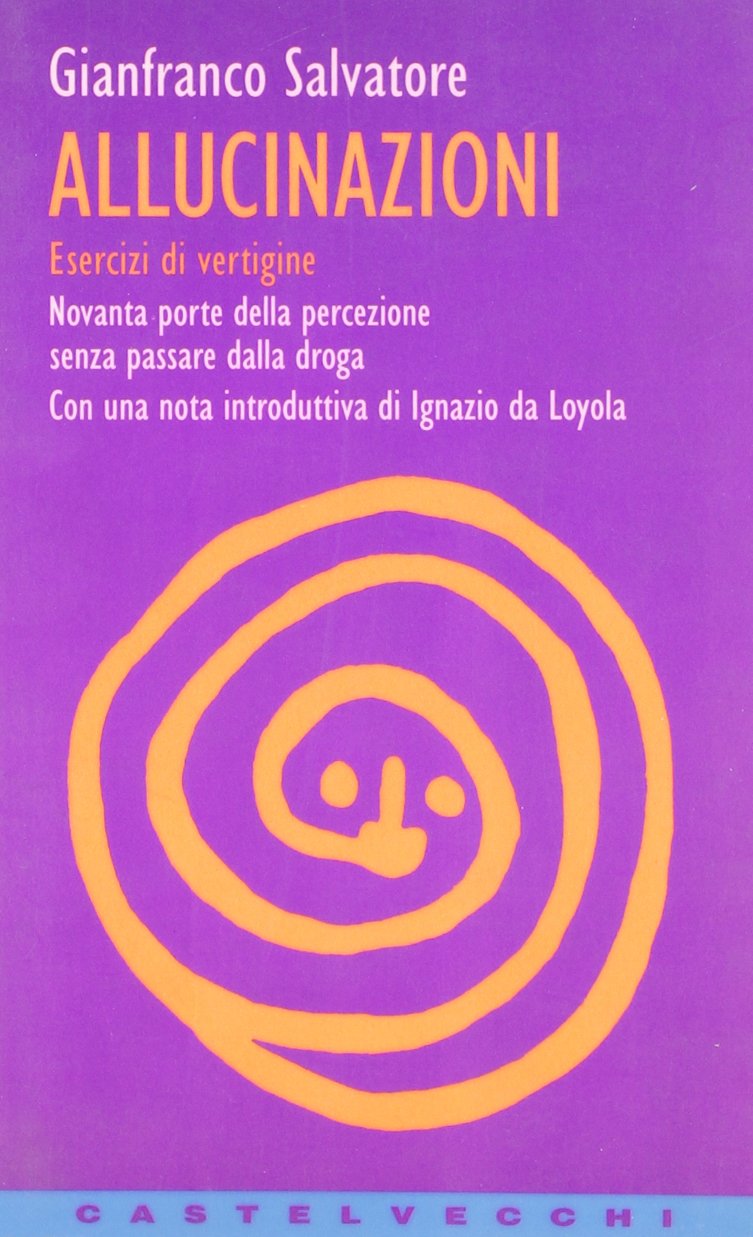 Allucinazioni. Esercizi di vertigine. Novanta porte della percezione senza passare …