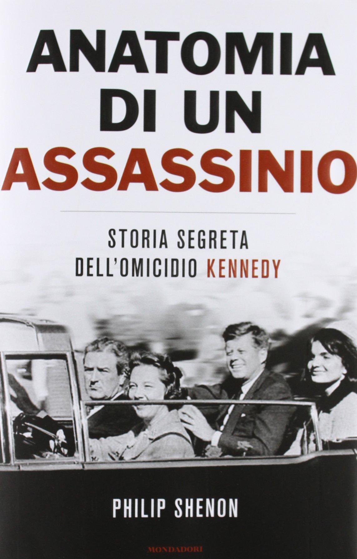 Anatomia di un assassinio. Storia segreta dell'omicidio Kennedy