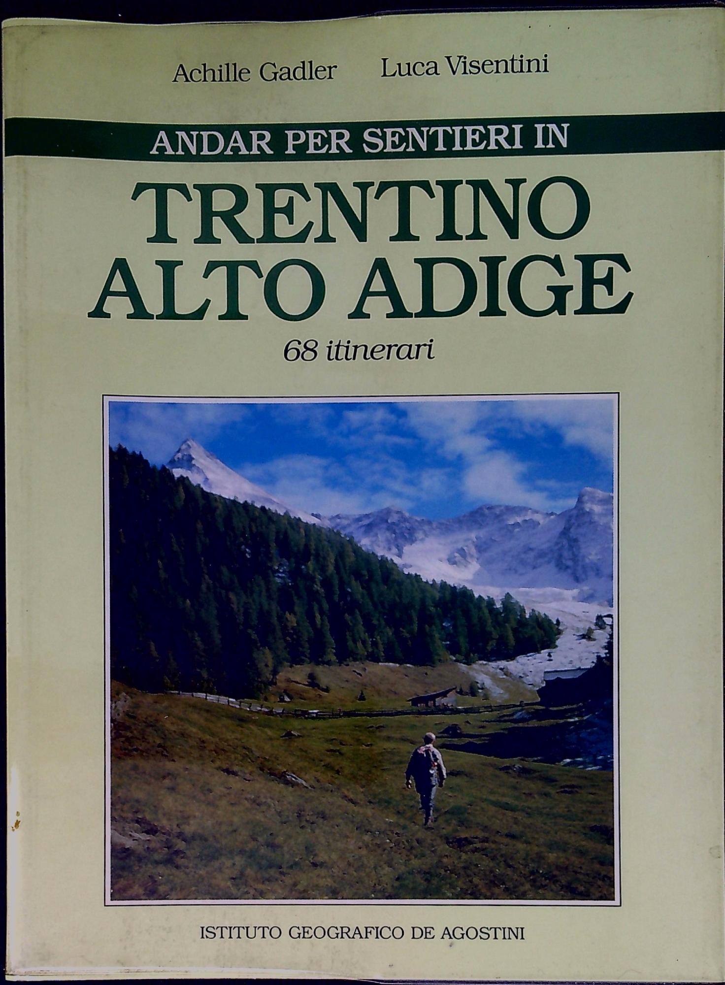 Andar per sentieri in Trentino Alto Adige : 68 itinerari