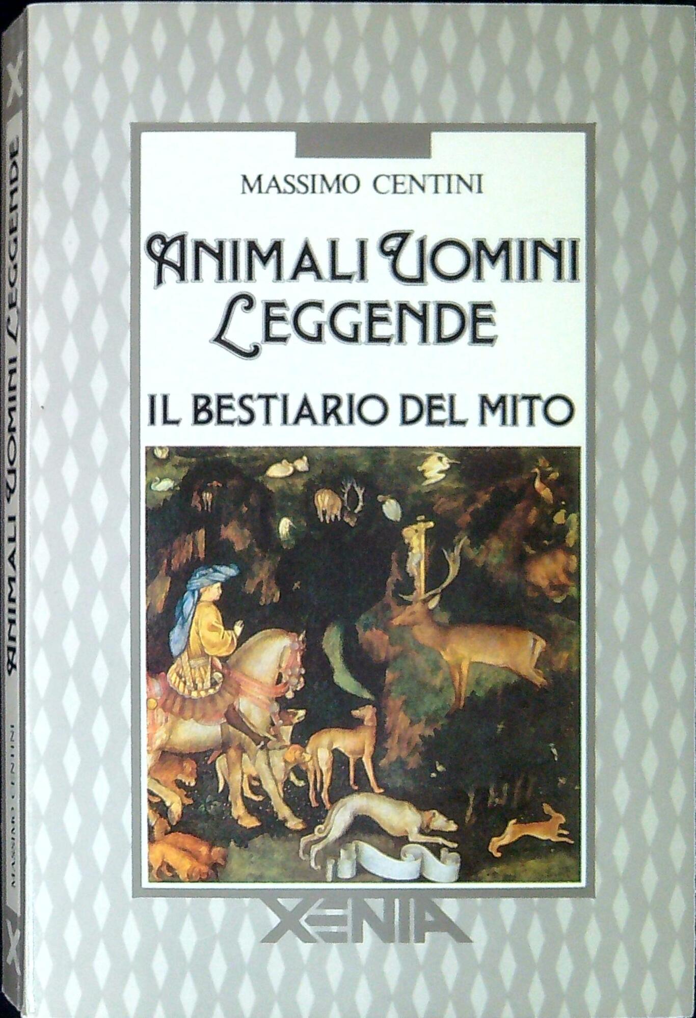 Animali uomini leggende : il bestiario del mito