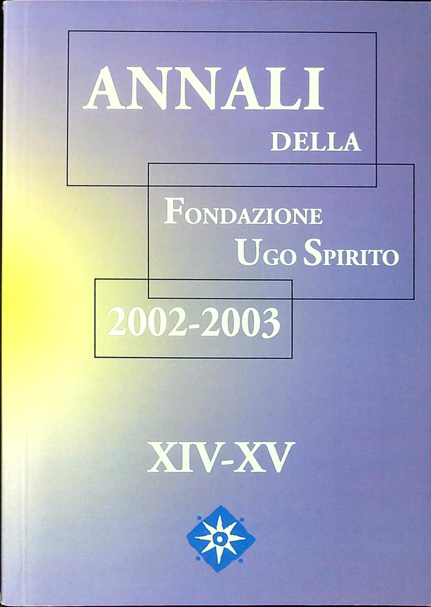 Annali della Fondazione Ugo Spirito : 2002-2003, XIV-XV