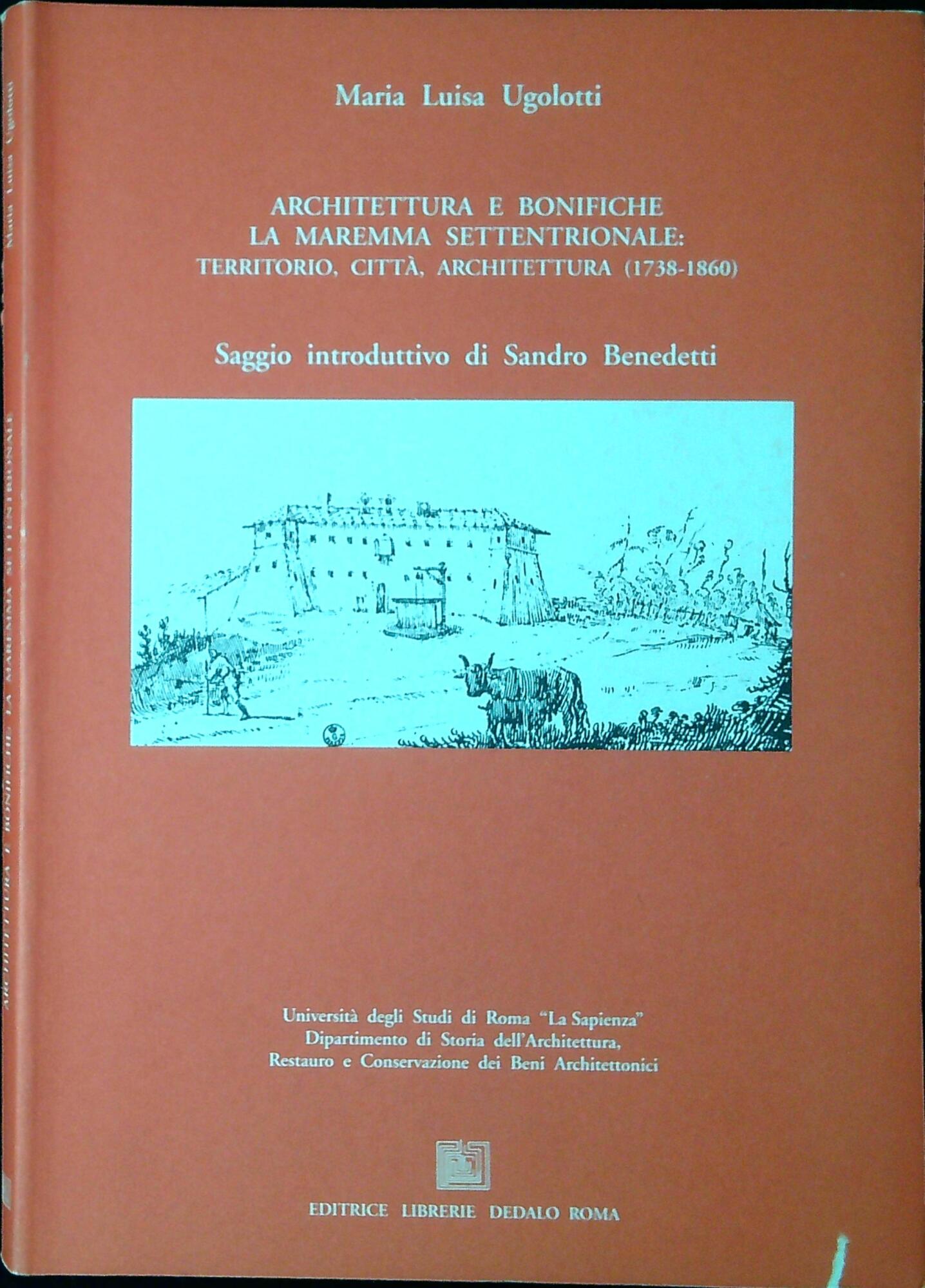 Architettura e bonifiche. La Maremma settentrionale. Territorio, città, architettura (1738-1860)