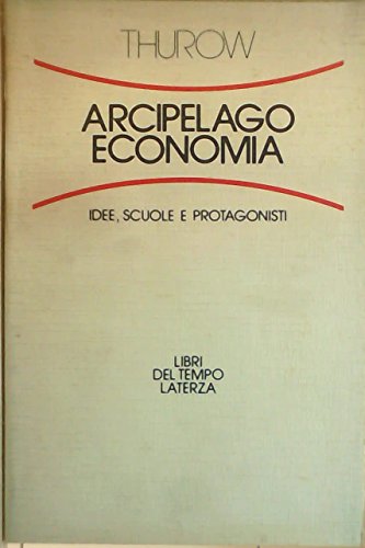 Arcipelago economia. Idee, scuole, protagonisti